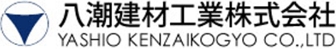 YASHIO KENZAIKOGYO CO.,LTD